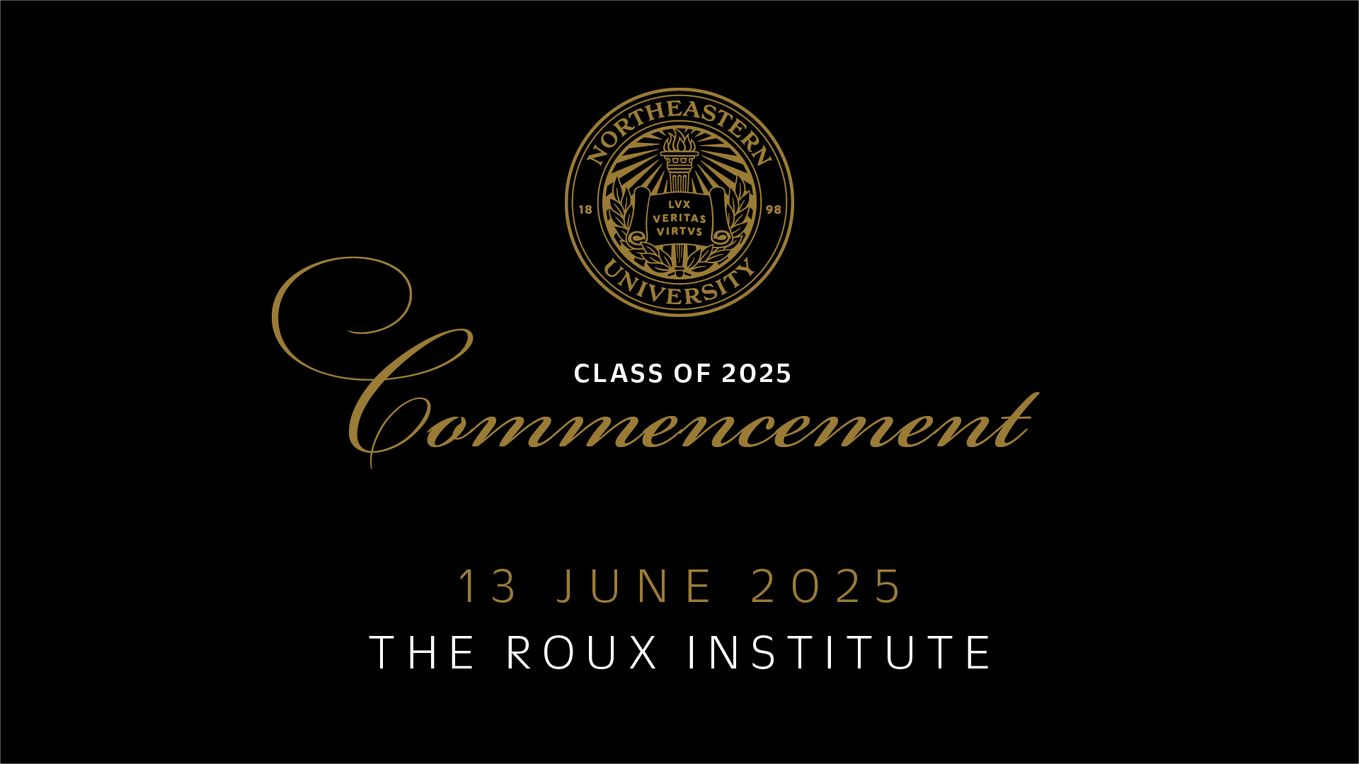 Class of 2025 Commencement 13 June 2025 The Roux Institute